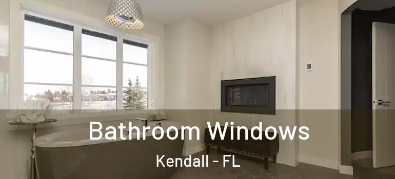  Bathroom Windows Kendall - FL