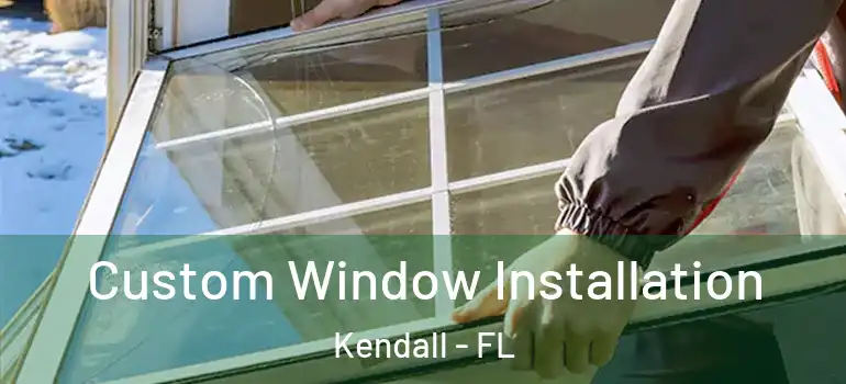  Custom Window Installation Kendall - FL
