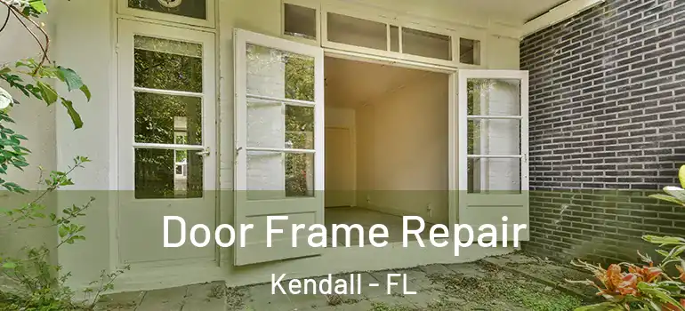  Door Frame Repair Kendall - FL