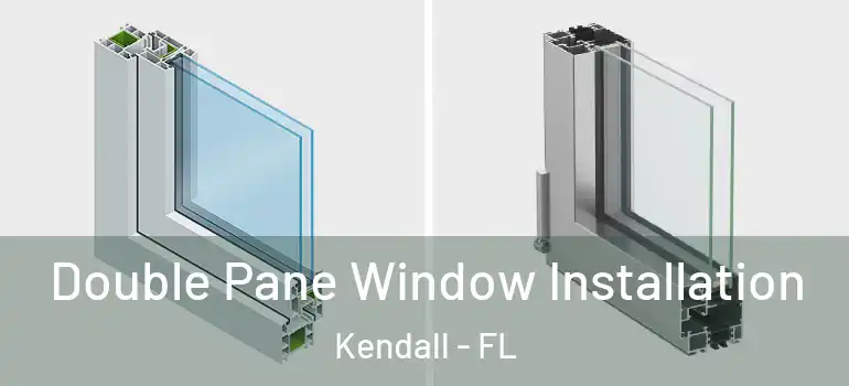  Double Pane Window Installation Kendall - FL