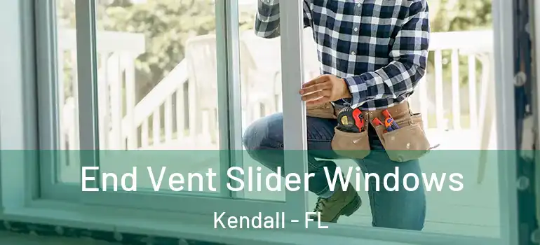  End Vent Slider Windows Kendall - FL