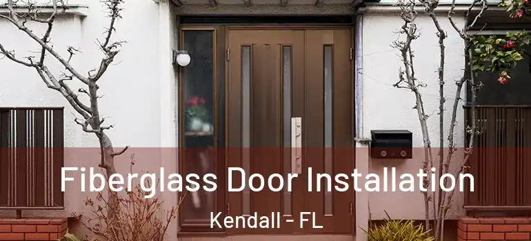  Fiberglass Door Installation Kendall - FL