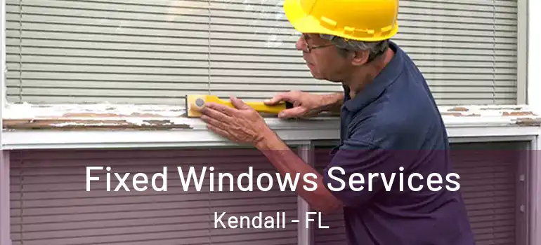 Fixed Windows Services Kendall - FL