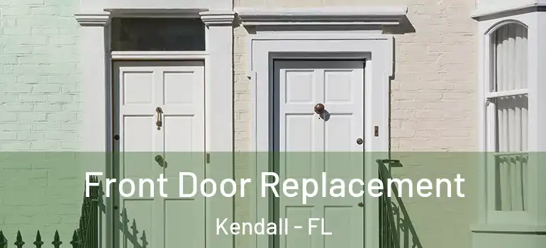  Front Door Replacement Kendall - FL