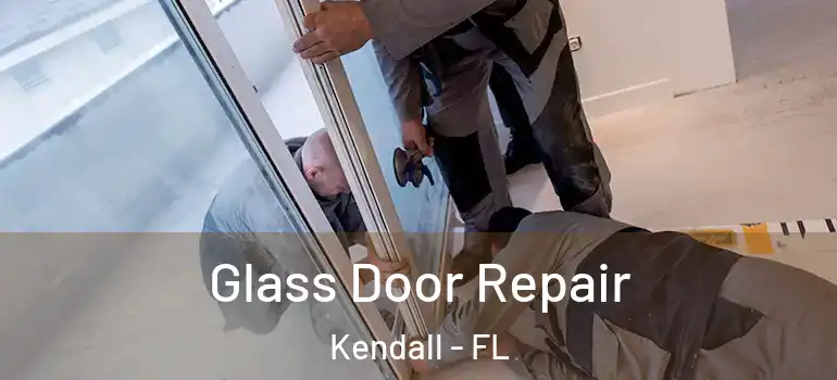  Glass Door Repair Kendall - FL