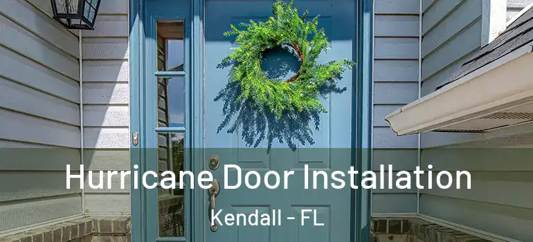  Hurricane Door Installation Kendall - FL