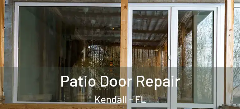  Patio Door Repair Kendall - FL