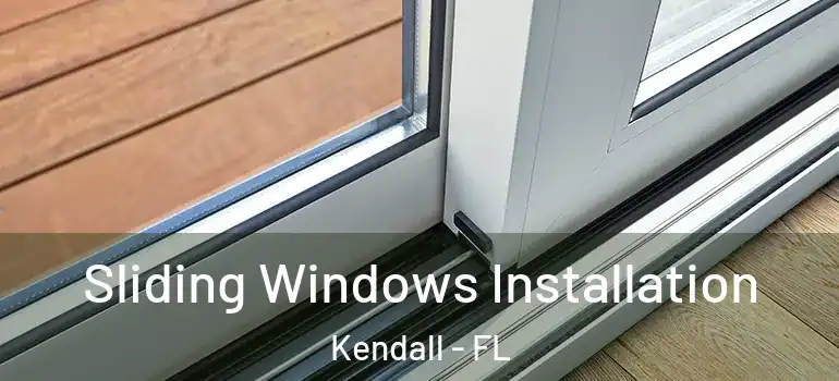  Sliding Windows Installation Kendall - FL