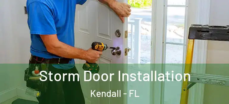  Storm Door Installation Kendall - FL
