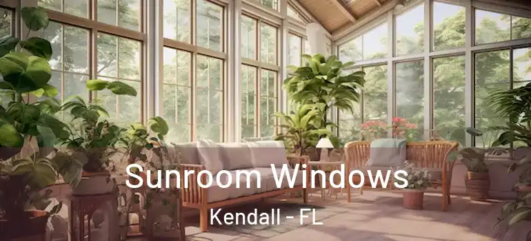  Sunroom Windows Kendall - FL