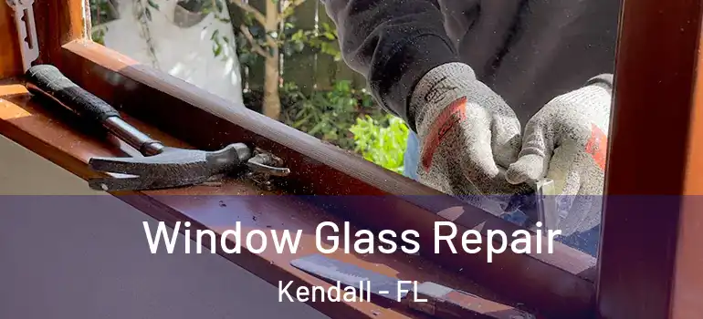  Window Glass Repair Kendall - FL
