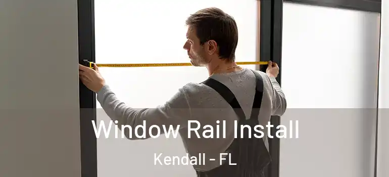  Window Rail Install Kendall - FL